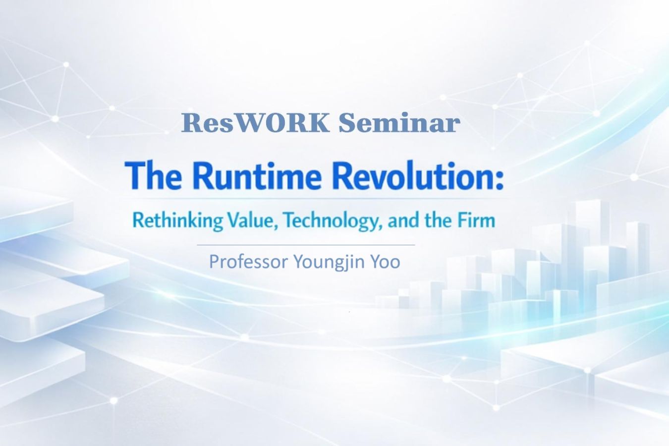 Image of [Upcoming] ResWORK Seminar - The Runtime Revolution: Rethinking Value, Technology, and the Firm